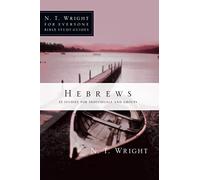 Hebrews: 13 Studies for Individuals and Groups (N. T. Wright for Everyone Bible Study Guides)