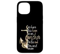 Hebrews 6:19 Bible Verse We Have This Hope as an Anchor Case for iPhone 15