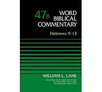 Hebrews 9-13, Volume 47B (47) (Word Biblical Commentary)