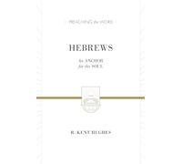 Hebrews: An Anchor for the Soul (2 volumes in 1 / ESV Edition) (Preaching the Word)