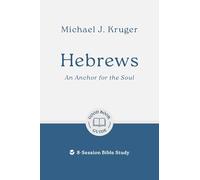Hebrews: An Anchor for the Soul: 8-Session Bible Study (Easy-to-use Bible-study workbook with discussion questions and Leader’s Guide included, great for small groups)