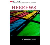 Hebrews: Belief: A Theological Commentary on the Bible
