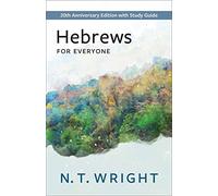 Hebrews for Everyone: 20th Anniversary Edition with Study Guide (New Testament for Everyone)