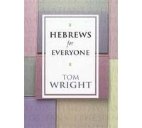 Hebrews for Everyone (New Testament for Everyone)