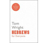 Hebrews for Everyone: Reissue (For Everyone Series: New Testament)