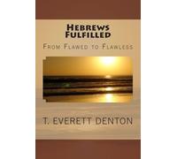 Hebrews Fulfilled: From Flawed to Flawless
