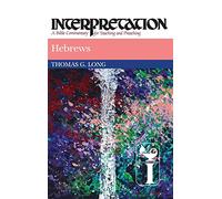 Hebrews: Interpretation: A Bible Commentary for Teaching and Preaching