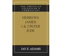 Hebrews, James, I & II Peter, Jude: The Christian Counselor's Commentary