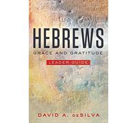 Hebrews Leader Guide: Grace and Gratitude