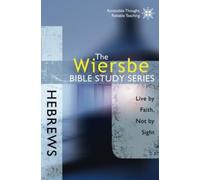 Hebrews : Live by Faith, Not by Sight