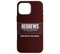Hebrews Not Milk Doctrine Christian Bible Study Faith Design Case for iPhone 16 Pro Max