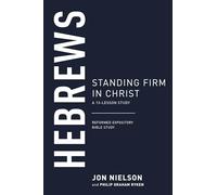 Hebrews (Reformed Expository Bible Studies): Standing Firm in Christ