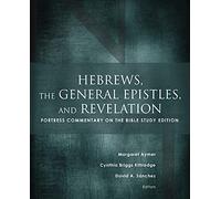 Hebrews, the General Epistles, and Revelation: Fortress Commentary on the Bible Study Edition