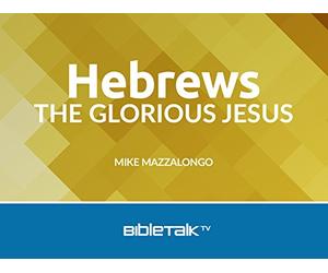 Hebrews: The Glorious Jesus