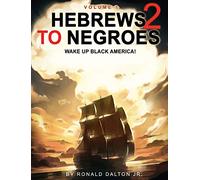 Hebrews to Negroes 2: WAKE UP BLACK AMERICA! Volume 1