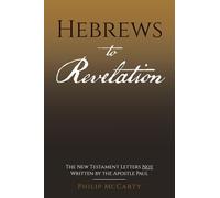Hebrews to Revelation: The New Testament Letters Not Written by the Apostle Paul