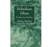 Hebridean Altars: The Spirit of an Island Race