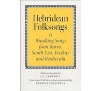 Hebridean Folk Songs: Waulking Songs from Barra, South Uist, Eriskay and Benbecula: (Hebridean Folk Songs)