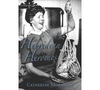Hebridean Heroines: Twentieth Century Queen's Nurses