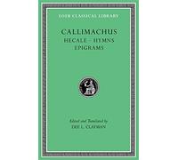 Hecale. Hymns. Epigrams (Loeb Classical Library 129)