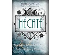 Hécate: Conecta con la Diosa de la Magia. Ritos, Hechizos y Devociones (Hécate, Diosa de las Brujas)