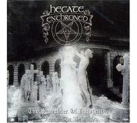 Hecate Enthroned - The Slaughter Of Innocence