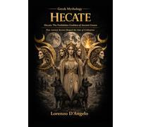 Hecate: The Forbidden Goddess of Ancient Greece (Greek mythology)