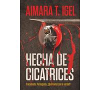 Hecha de cicatrices: Traicionada. Perseguida. ¿Qué harías por la verdad?