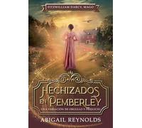 Hechizados en Pemberley: Una Variación de Orgullo y Prejuicio (1)