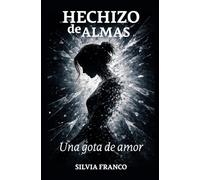 HECHIZO DE ALMAS: Una gota de amor