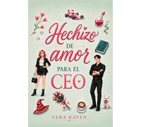 Hechizo de amor para el CEO: Una comedia romántica jefe-emplada con mucho humor y tensión enemies to lovers.