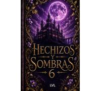 hechizos y sombras 6: Xenoverso 3 (saga Hechizos y Sombras edicion completa)