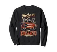 Hecho En La Isla Del Encanto Puerto Rico Sweatshirt
