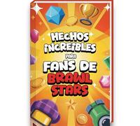 Hechos Increíbles para Fans de Brawl Stars - Brawl Stars libro incluye 200 trucos, estrategias y anécdotas sobre las Brawl Stars figuras y Cartas ... para niños (Curiosidades y Datos Asombrosos)