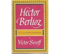 Hector Berlioz: An Illustrated Biography