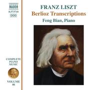 Feng Bian - Liszt: Berlioz Transcriptions - Complete Piano Music, Vol. 46
