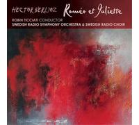 Robin Ticciati, Swedish Radio Symphony Orchestra, Swedish Radio Choir - Berlioz: Rom O Et Juliette - Cd