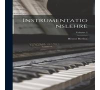 Hector Berlioz Instrumentationslehre; Volume 2 Hardcover Book Hector Berlioz Multicolor