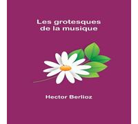 Hector Berlioz Les grotesques de la musique Paperback Book Hector Berlioz Multicolor