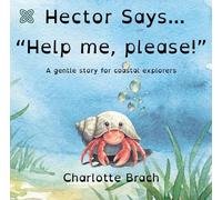 Hector Says... "Help me, please!": A gentle story for coastal explorers (One World, Many Voices)