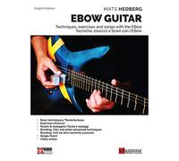 Hedberg Mats - Ebow Guitar. Tecniche, Esercizi E Brani Con L'ebow-Tecniques, Excercises and Songs With the Ebow. Metodo. Ediz. Bilingue