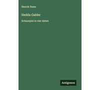 Hedda Gabler: Schauspiel in vier Akten