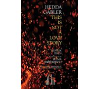 Hedda Gabler; This Is Not A Love Story