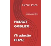 HEDDA GABLER: Traduzido para Português Brasileiro Moderno (2025)
