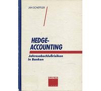 Hedge-Accounting. JahresabschluÇ?risiken in Banken