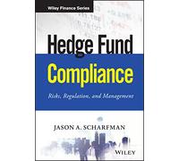 Hedge Fund Compliance: Risks, Regulation, and Management (Wiley Finance)