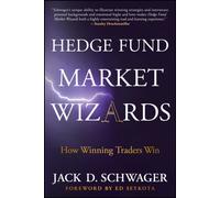 Hedge Fund Market Wizards : How Winning Traders Win