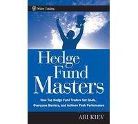 Hedge Fund Masters: How Top Hedge Fund Traders Set Goals, Overcome Barriers, and Achieve Peak Performance