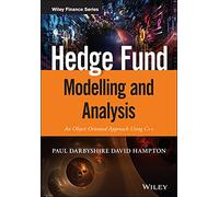 Hedge Fund Modelling and Analysis: An Object Oriented Approach Using C++ (The Wiley Finance Series)