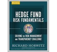 Hedge Fund Risk Fundamentals: Solving the Risk Management and Transparency Challenge (Bloomberg Financial)